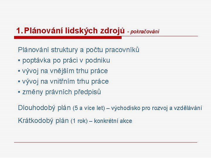 1. Plánování lidských zdrojů - pokračování Plánování struktury a počtu pracovníků • poptávka po