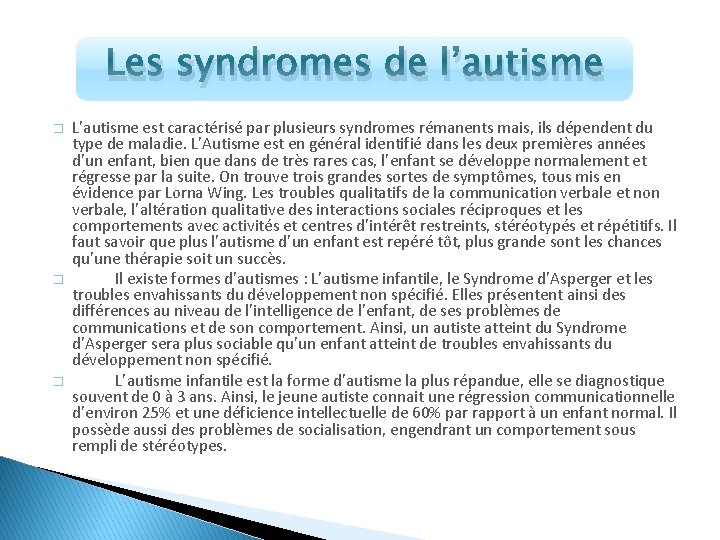 Les syndromes de l’autisme � � � L’autisme est caractérisé par plusieurs syndromes rémanents