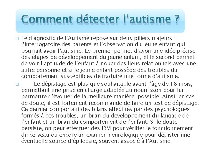 Comment détecter l’autisme ? � � Le diagnostic de l’Autisme repose sur deux piliers