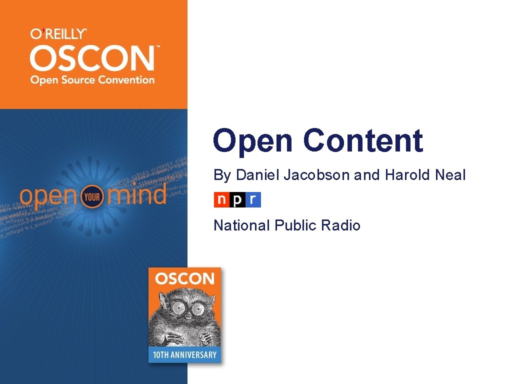 Open Content By Daniel Jacobson and Harold Neal National Public Radio 