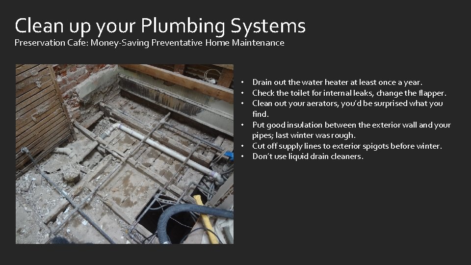 Clean up your Plumbing Systems Preservation Cafe: Money-Saving Preventative Home Maintenance • Drain out