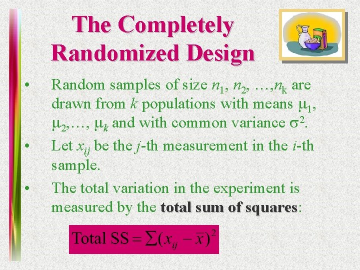 The Completely Randomized Design • • • Random samples of size n 1, n
