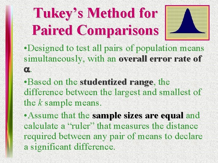 Tukey’s Method for Paired Comparisons • Designed to test all pairs of population means