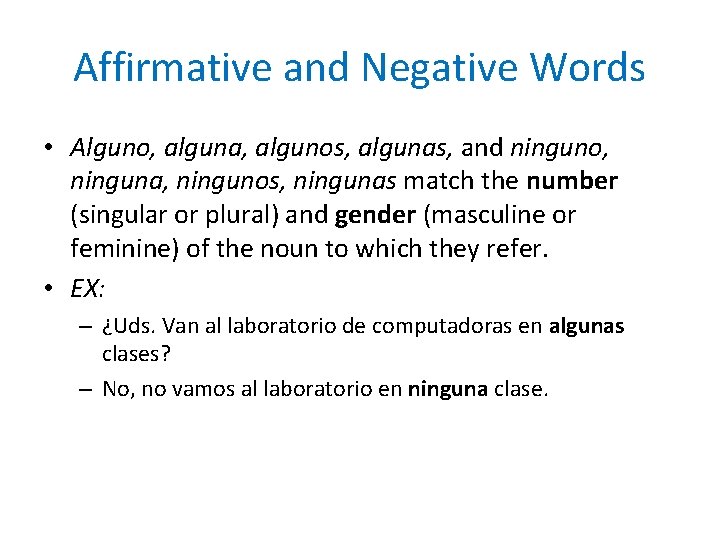 Affirmative and Negative Words • Alguno, alguna, algunos, algunas, and ninguno, ninguna, ningunos, ningunas