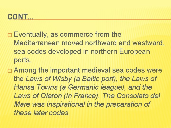 CONT… � Eventually, as commerce from the Mediterranean moved northward and westward, sea codes
