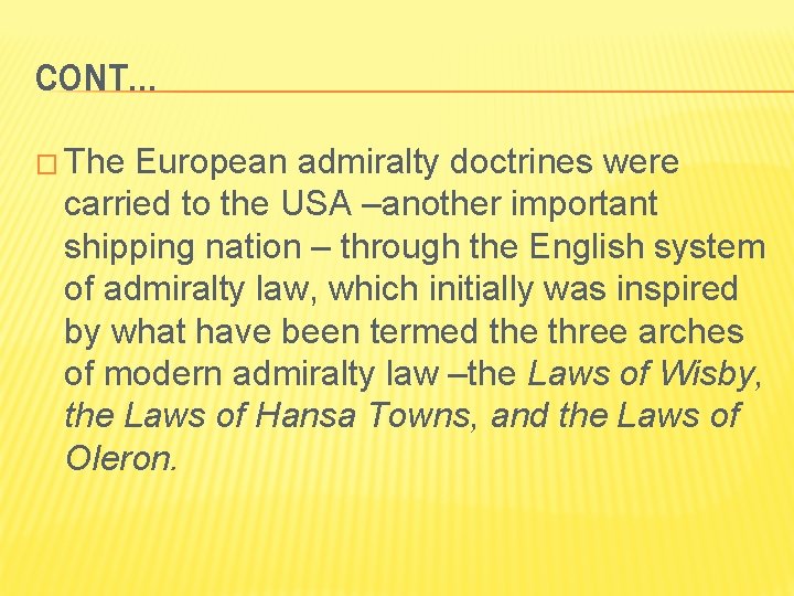 CONT… � The European admiralty doctrines were carried to the USA –another important shipping