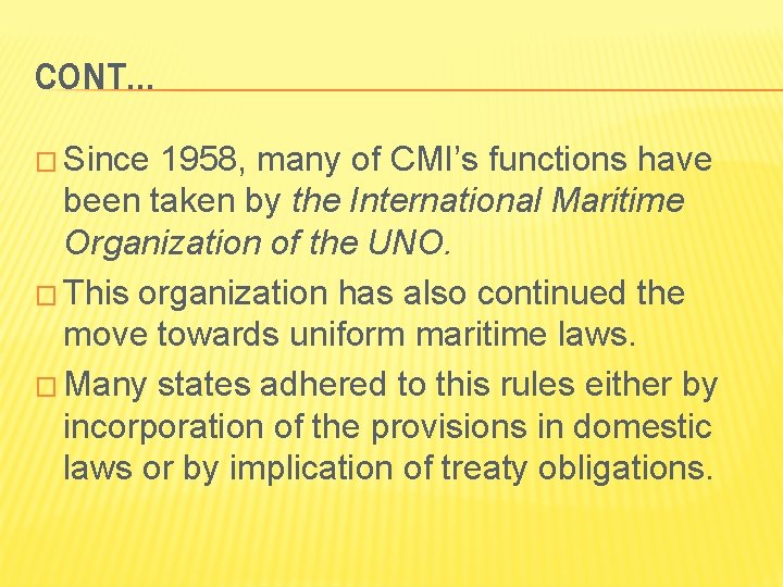 CONT… � Since 1958, many of CMI’s functions have been taken by the International