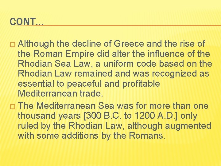 CONT… � Although the decline of Greece and the rise of the Roman Empire
