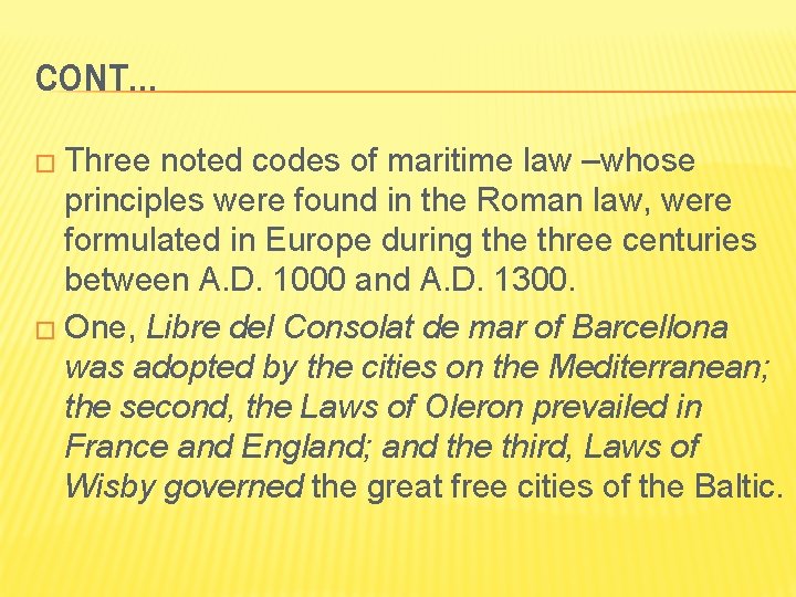 CONT… � Three noted codes of maritime law –whose principles were found in the