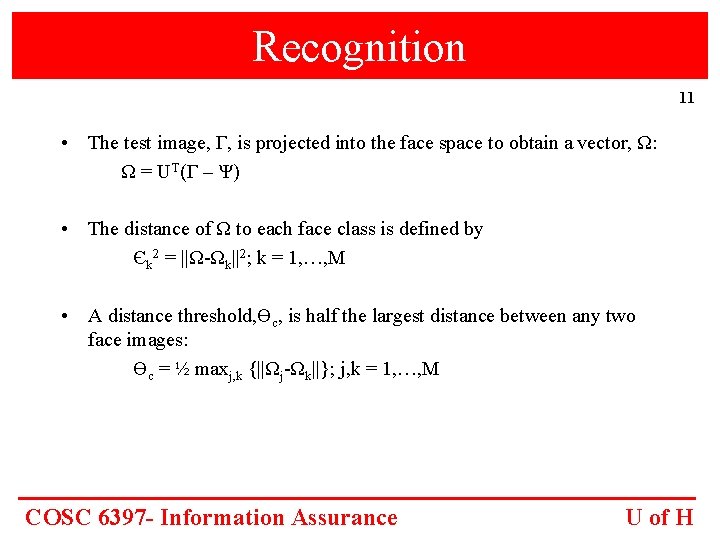 Recognition 11 • The test image, Γ, is projected into the face space to