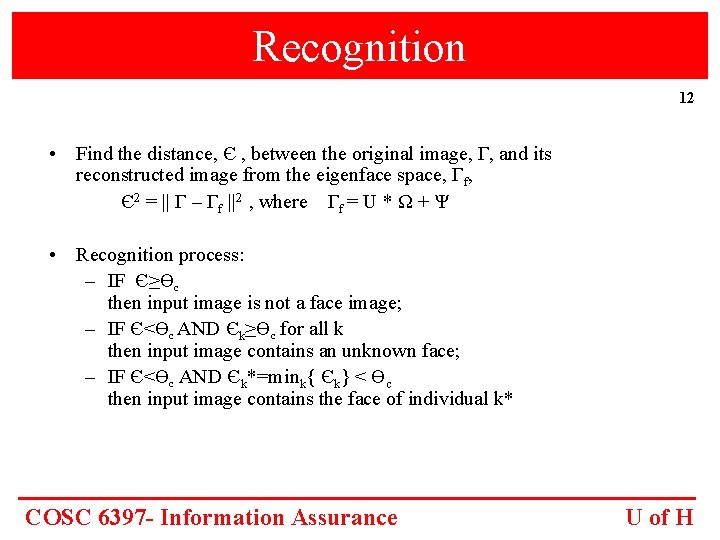 Recognition 12 • Find the distance, Є , between the original image, Γ, and