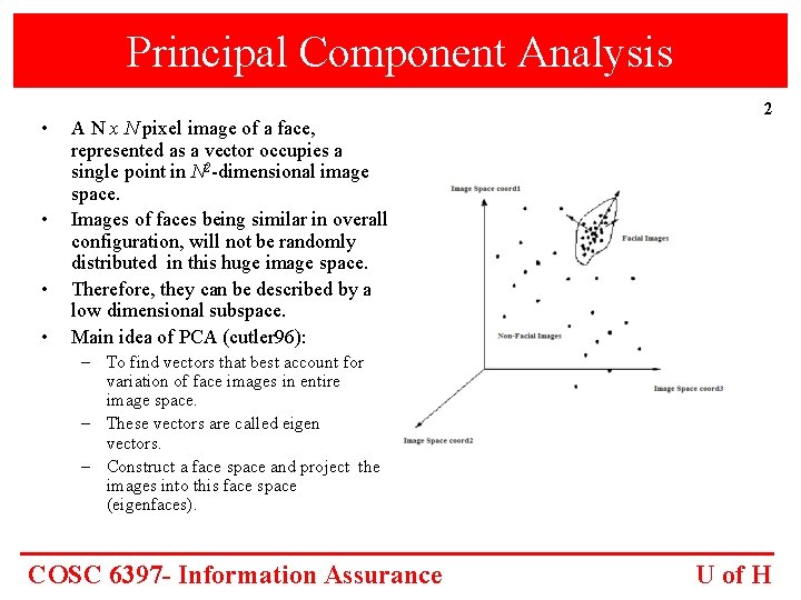 Principal Component Analysis • • A N x N pixel image of a face,