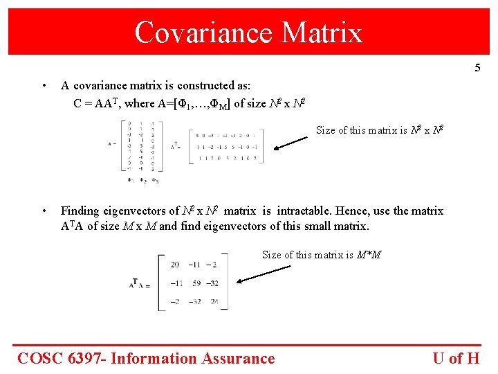 Covariance Matrix 5 • A covariance matrix is constructed as: C = AAT, where