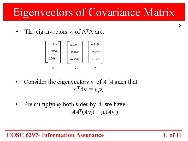 Eigenvectors of Covariance Matrix 8 • The eigenvectors vi of ATA are: • Consider