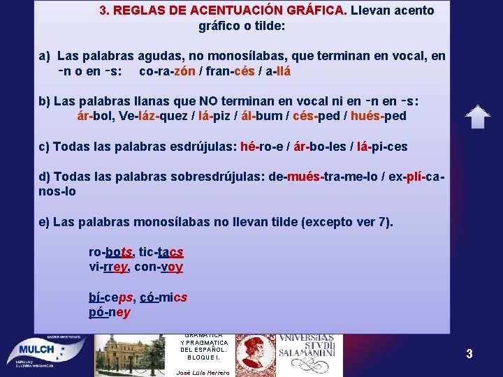 3. REGLAS DE ACENTUACIÓN GRÁFICA. Llevan acento gráfico o tilde: a) Las palabras agudas,