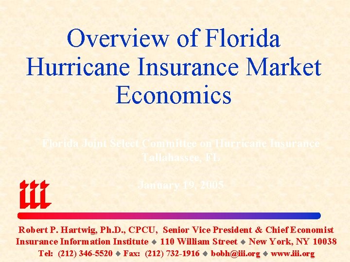 Overview of Florida Hurricane Insurance Market Economics Florida Joint Select Committee on Hurricane Insurance