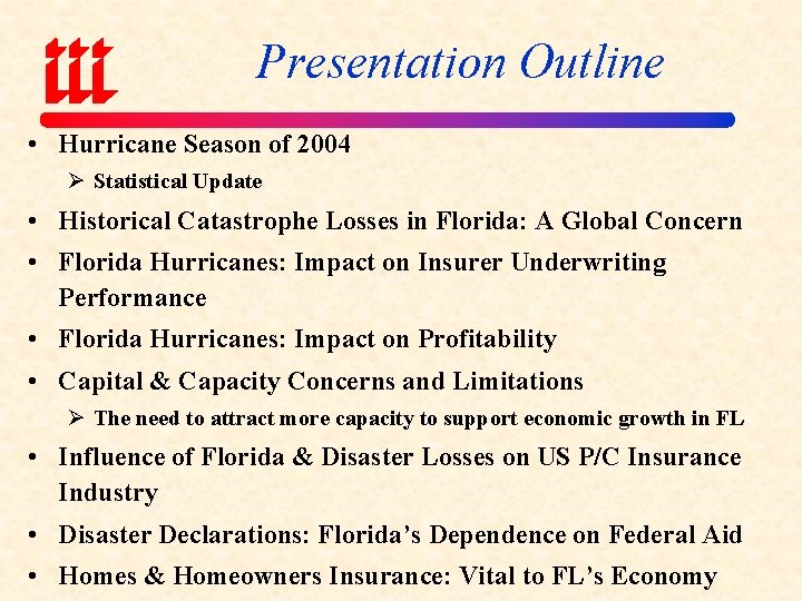 Presentation Outline • Hurricane Season of 2004 Ø Statistical Update • Historical Catastrophe Losses