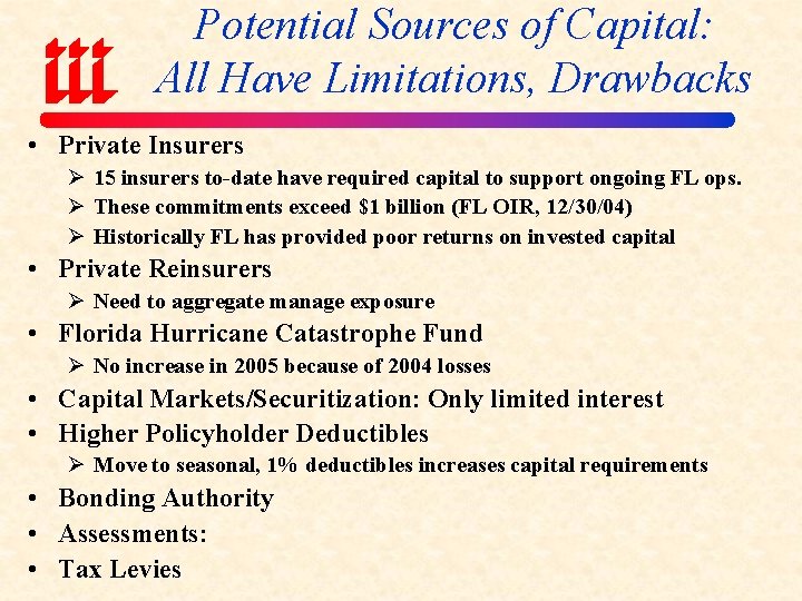 Potential Sources of Capital: All Have Limitations, Drawbacks • Private Insurers Ø 15 insurers