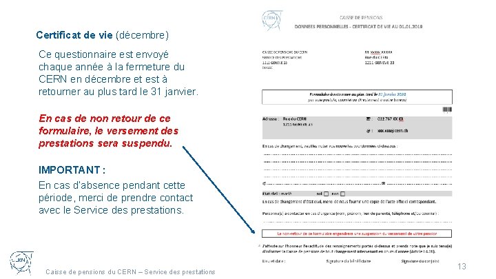 Certificat de vie (décembre) Ce questionnaire est envoyé chaque année à la fermeture du