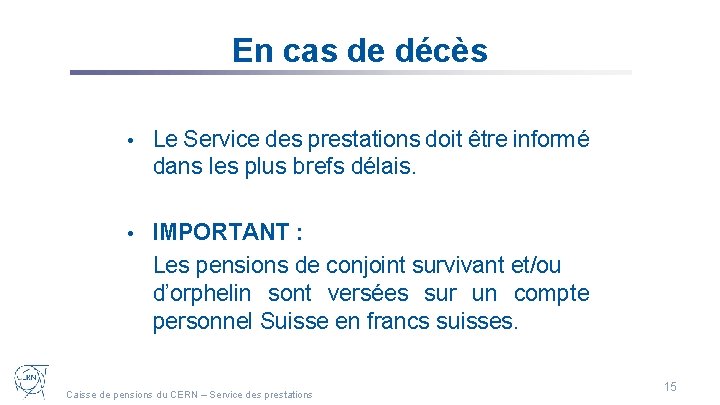 En cas de décès • Le Service des prestations doit être informé dans les