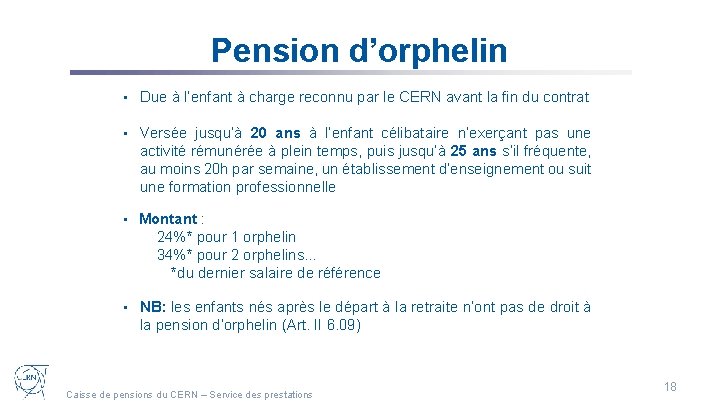 Pension d’orphelin • Due à l’enfant à charge reconnu par le CERN avant la