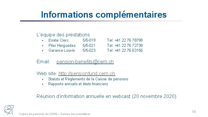 Informations complémentaires L’équipe des prestations § § § Emilie Clerc Pilar Herguedas Garance Louvin