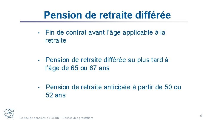 Pension de retraite différée • Fin de contrat avant l’âge applicable à la retraite