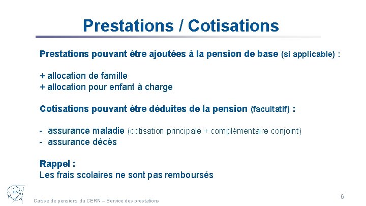 Prestations / Cotisations Prestations pouvant être ajoutées à la pension de base (si applicable)