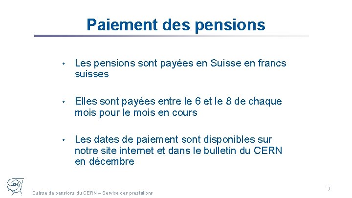 Paiement des pensions • Les pensions sont payées en Suisse en francs suisses •