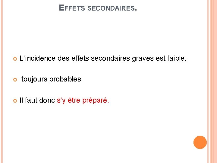 EFFETS SECONDAIRES. L’incidence des effets secondaires graves est faible. toujours probables. Il faut donc