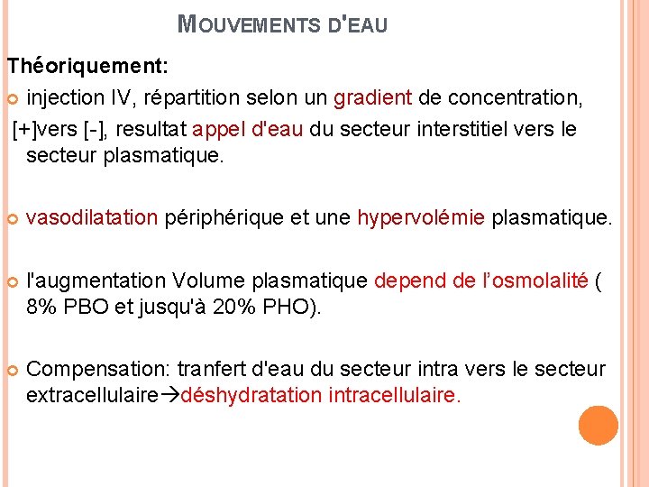 MOUVEMENTS D'EAU Théoriquement: injection IV, répartition selon un gradient de concentration, [+]vers [-], resultat