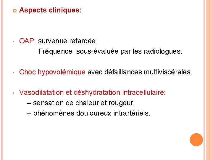  Aspects cliniques: • OAP: survenue retardée. Fréquence sous-évaluée par les radiologues. • Choc