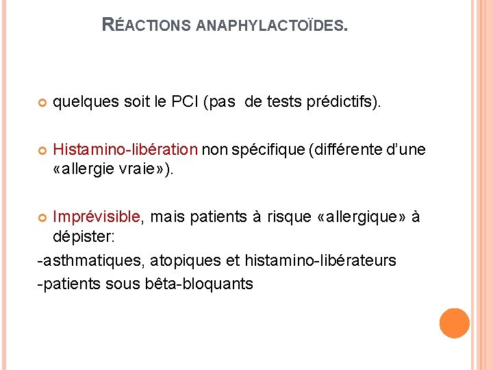 RÉACTIONS ANAPHYLACTOÏDES. quelques soit le PCI (pas de tests prédictifs). Histamino-libération non spécifique (différente