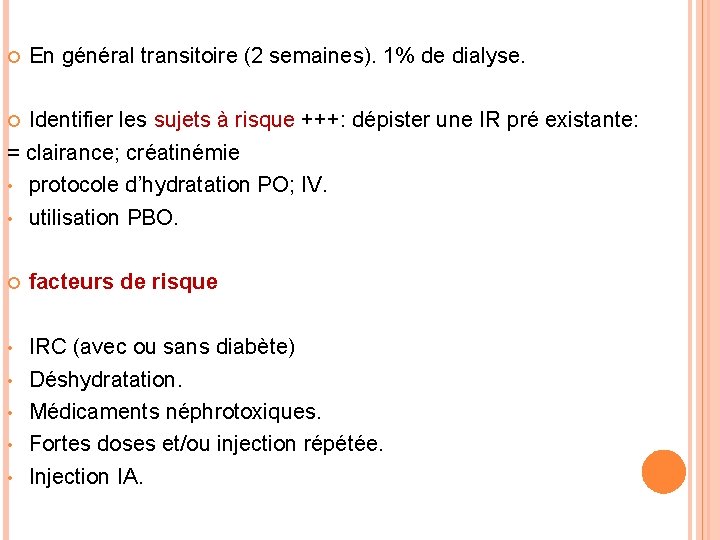  En général transitoire (2 semaines). 1% de dialyse. Identifier les sujets à risque