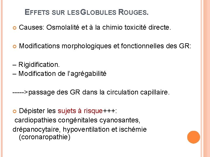 EFFETS SUR LES GLOBULES ROUGES. Causes: Osmolalité et à la chimio toxicité directe. Modifications