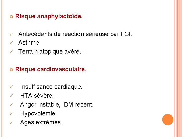  ü ü ü ü Risque anaphylactoïde. Antécédents de réaction sérieuse par PCI. Asthme.