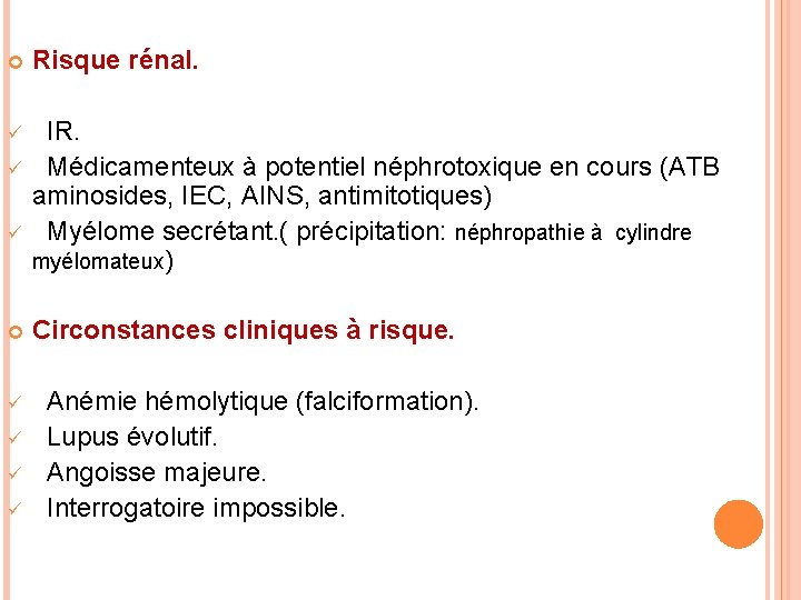  Risque rénal. ü IR. Médicamenteux à potentiel néphrotoxique en cours (ATB aminosides, IEC,