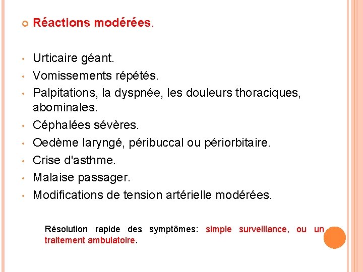  Réactions modérées. • Urticaire géant. Vomissements répétés. Palpitations, la dyspnée, les douleurs thoraciques,