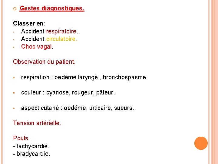  Gestes diagnostiques. Classer en: • Accident respiratoire. • Accident circulatoire. • Choc vagal.