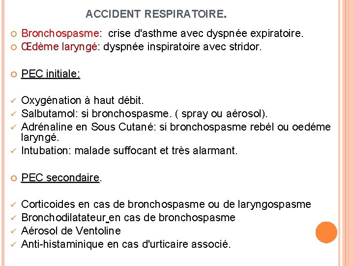 ACCIDENT RESPIRATOIRE. Bronchospasme: crise d'asthme avec dyspnée expiratoire. Œdème laryngé: dyspnée inspiratoire avec stridor.