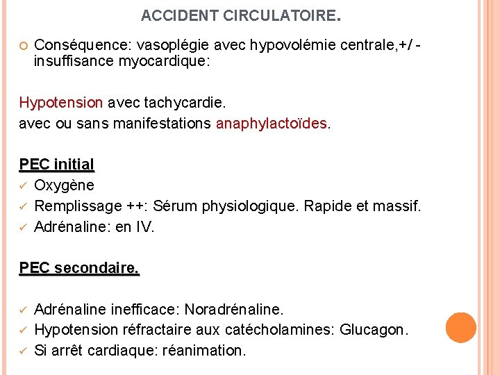 ACCIDENT CIRCULATOIRE. Conséquence: vasoplégie avec hypovolémie centrale, +/ insuffisance myocardique: Hypotension avec tachycardie. avec