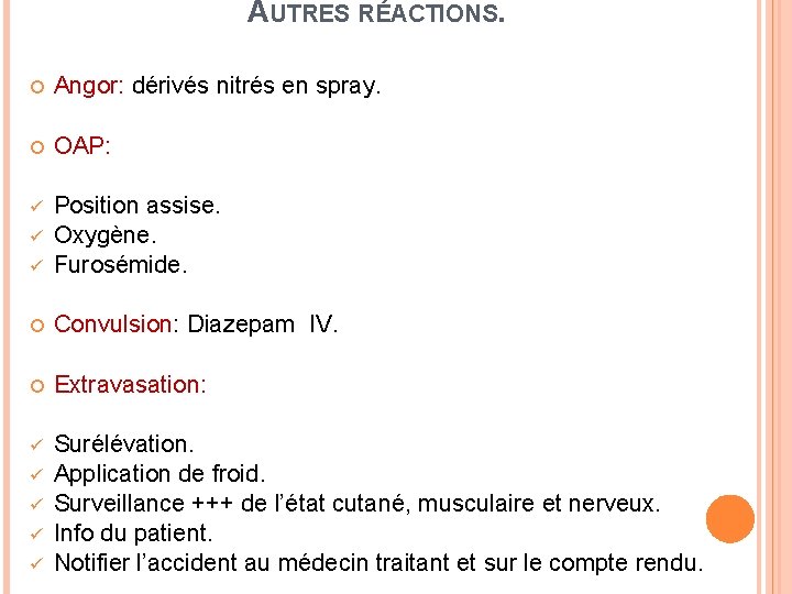 AUTRES RÉACTIONS. Angor: dérivés nitrés en spray. OAP: ü ü Position assise. Oxygène. Furosémide.