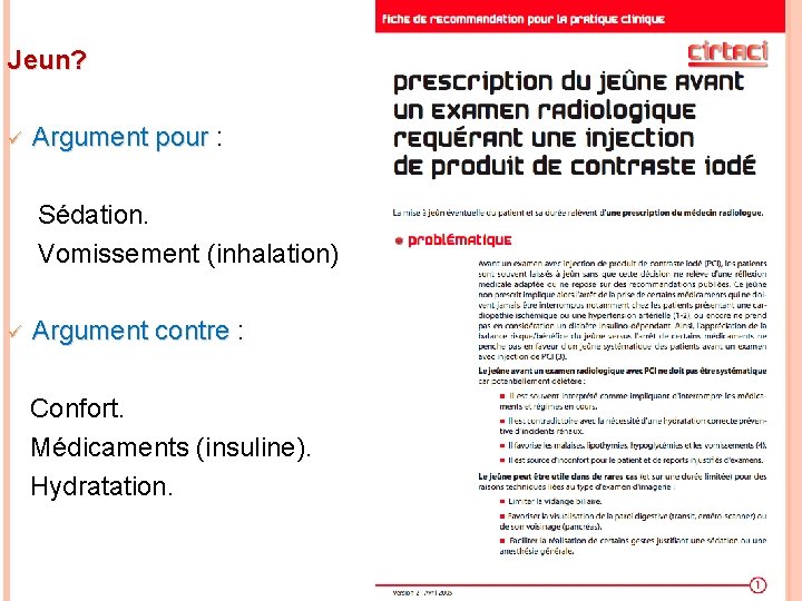 Jeun? ü Argument pour : Sédation. Vomissement (inhalation) ü Argument contre : Confort. Médicaments