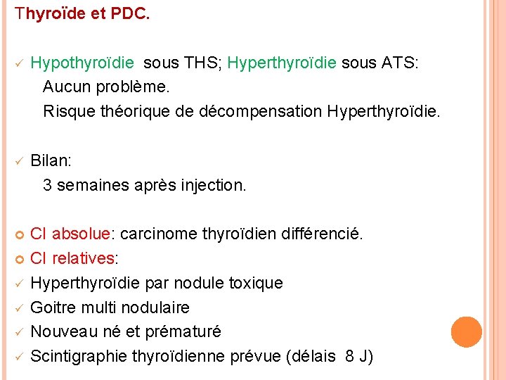 Thyroïde et PDC. ü Hypothyroïdie sous THS; Hyperthyroïdie sous ATS: Aucun problème. Risque théorique