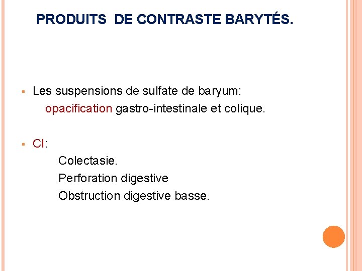 PRODUITS DE CONTRASTE BARYTÉS. § Les suspensions de sulfate de baryum: opacification gastro-intestinale et