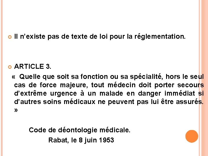  Il n’existe pas de texte de loi pour la réglementation. ARTICLE 3. «