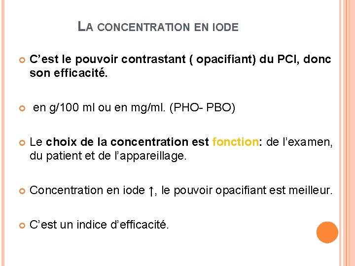 LA CONCENTRATION EN IODE C’est le pouvoir contrastant ( opacifiant) du PCI, donc son