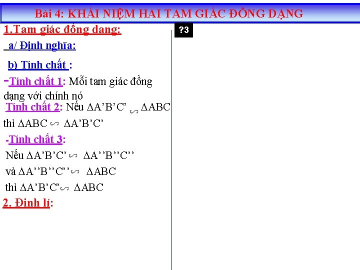 Bài 4: KHÁI NIỆM HAIHAI TAM GIÁC ĐỒNG DẠNG 1. Tam giác đồng dạng: