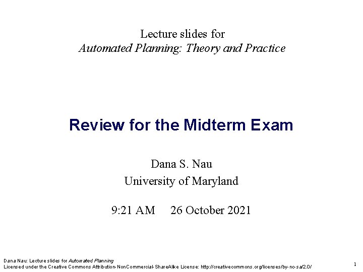 Lecture slides for Automated Planning: Theory and Practice Review for the Midterm Exam Dana