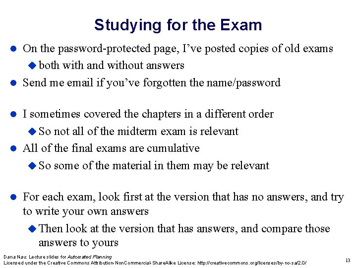Studying for the Exam On the password-protected page, I’ve posted copies of old exams